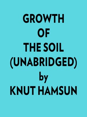 cover image of Growth of the Soil (Unabridged)